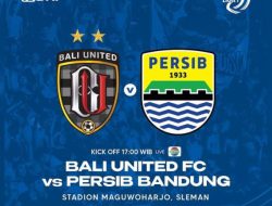 Prediksi Skor Bali United vs Persib Bandung BRI Liga 1 Sore ini, Cek Head to Head, Hasil Skor dan Link Streaming